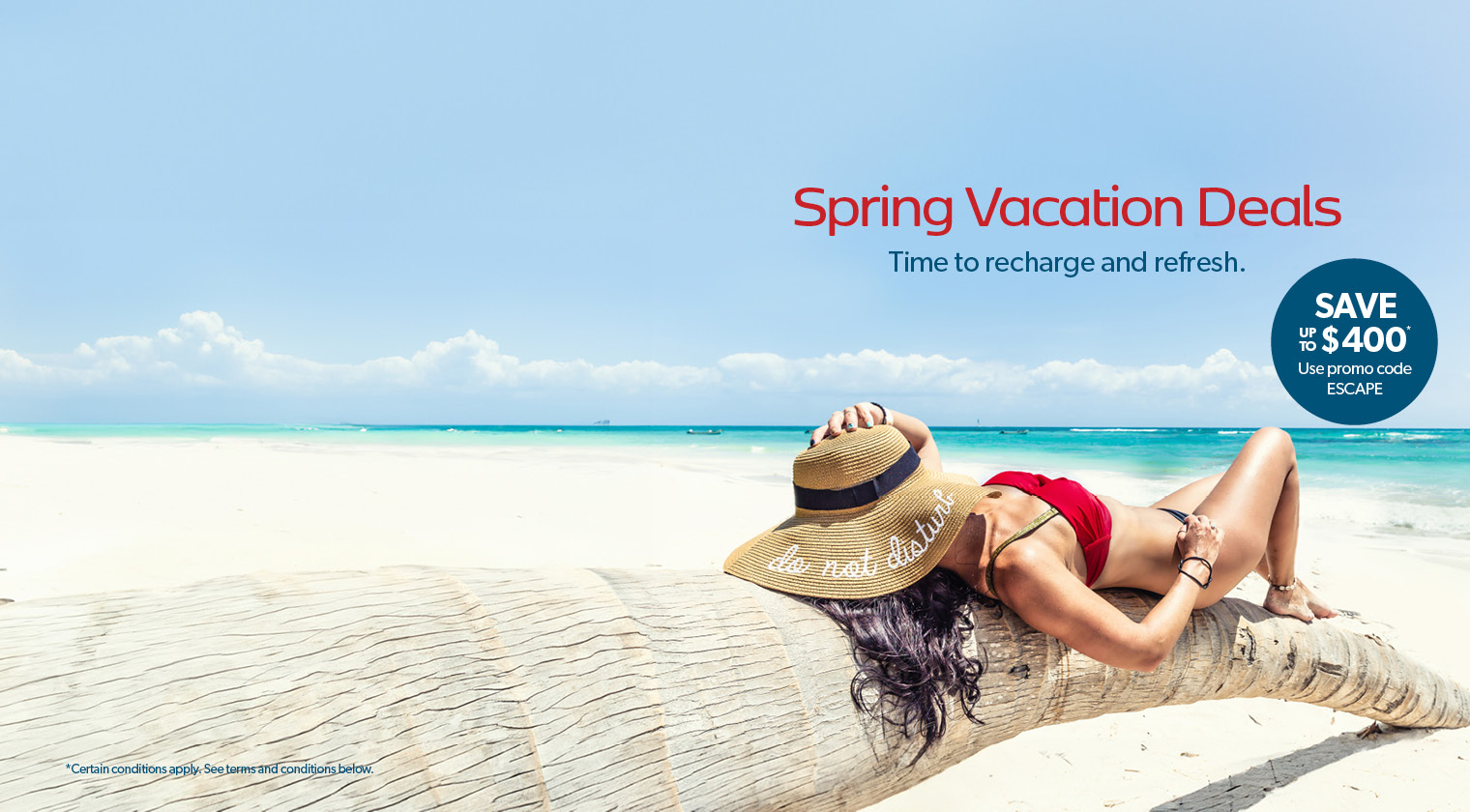 Spring Vacation Deals. Time to recharge and refresh.