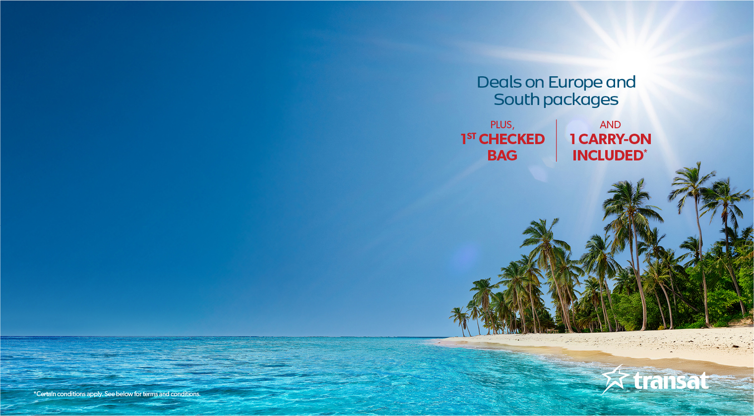 Book your vacation getaway today with Transat and save! Prices shown already reflect savings.