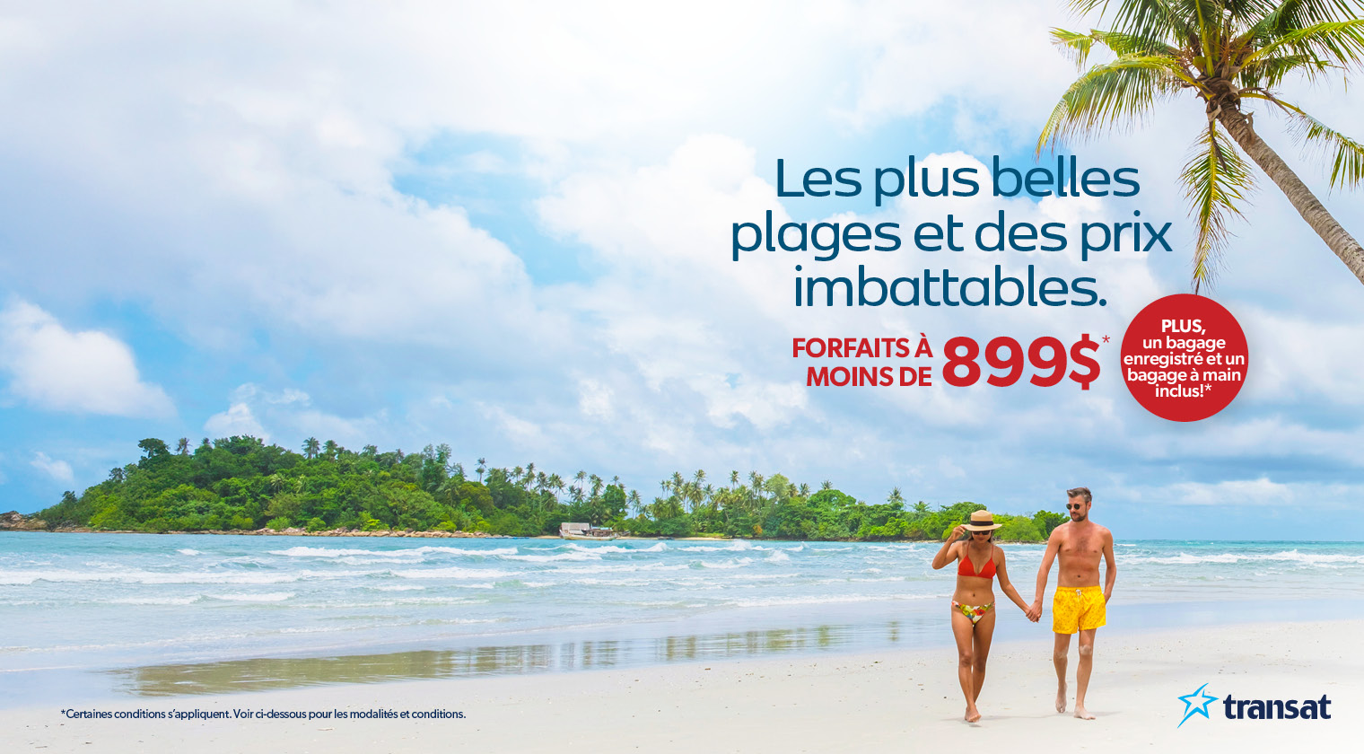 Book your vacation getaway today with Transat and save! Prices shown already reflect savings.