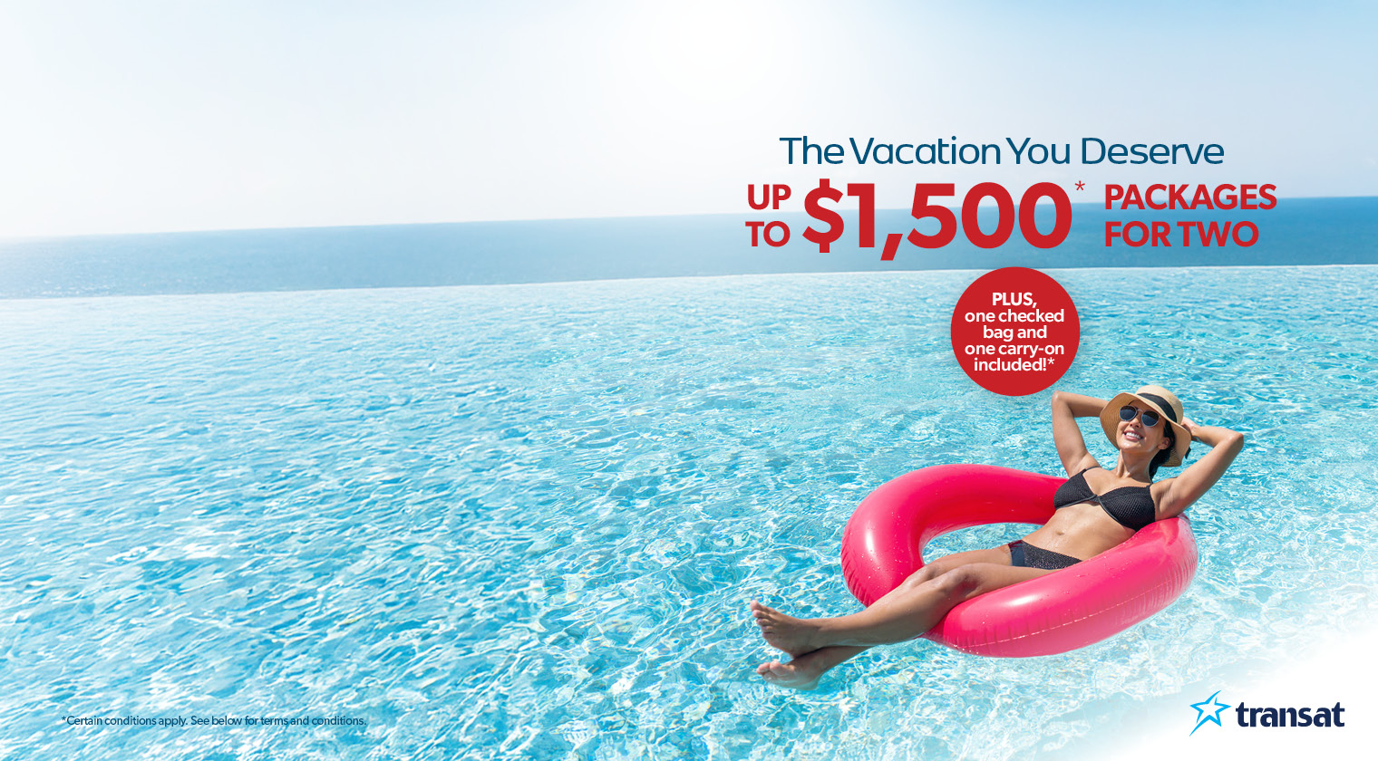 Book your vacation getaway today with Transat and save! Prices shown already reflect savings.