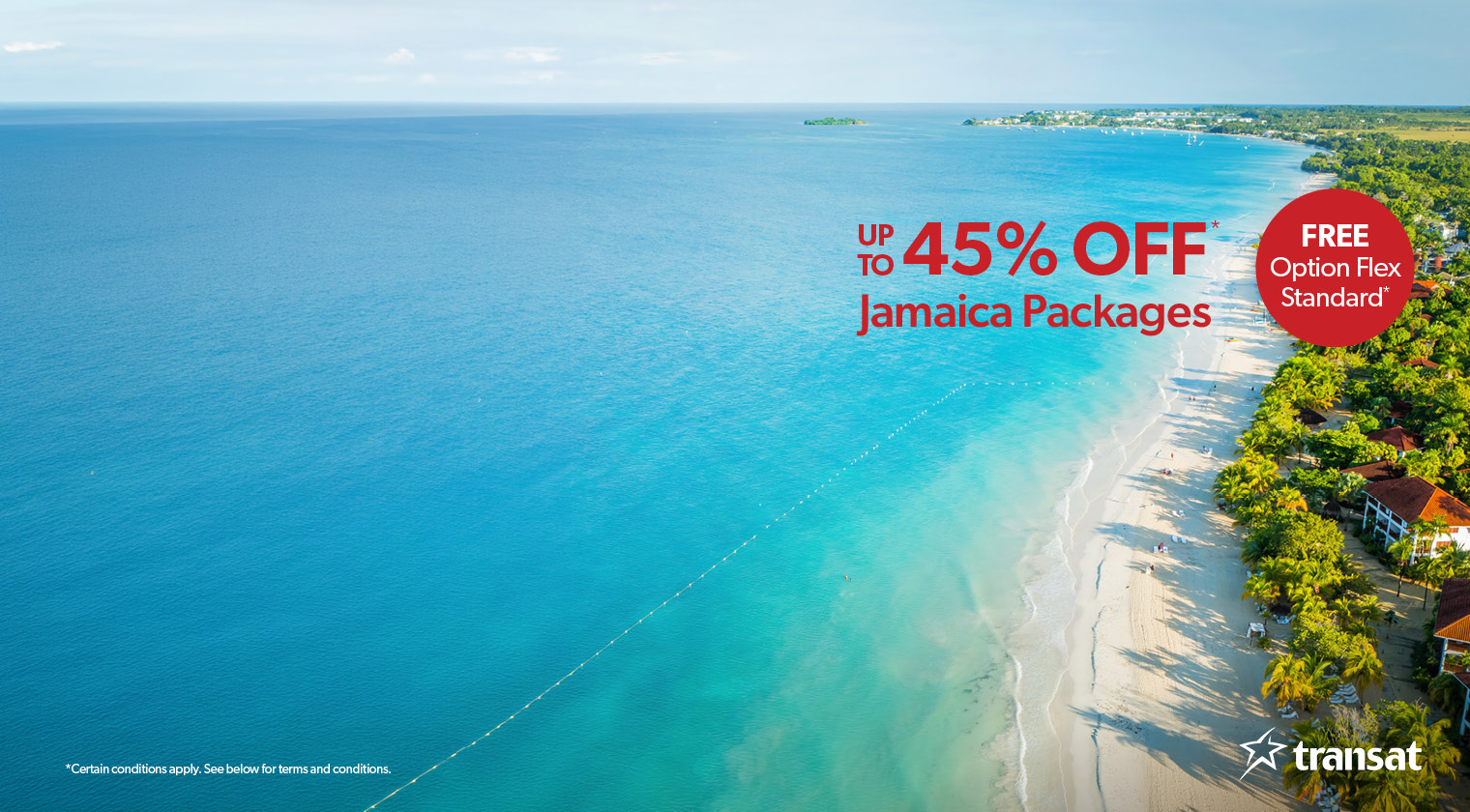 Book your vacation getaway today with Transat and save! Prices shown already reflect savings.