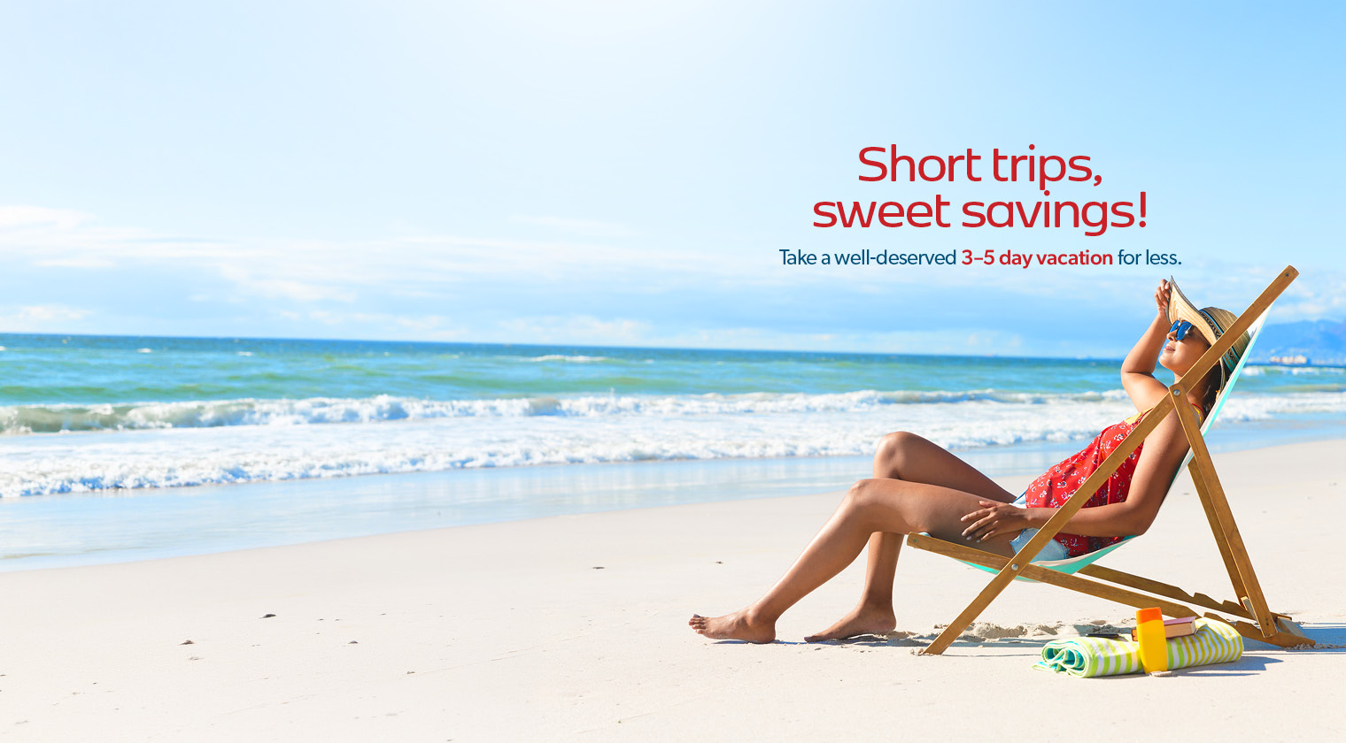 Amazing deals on short escapes. 3-5 day vacations on sale now!